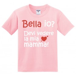 T-shirt bimba "Bella io? Devi vedere la mia mamma!"