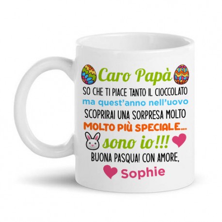 Tazza Caro papà nell'uovo di pasqua troverai una sorpresa speciale, sono io! Personalizzata con nome bimbo o bimba! 