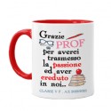 Tazza mug 11 oz Grazie Prof per averci trasmesso passione e creduto in noi, personalizzata con classe e anno scolastico! 