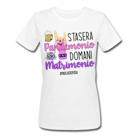 T-Shirt Maglietta donna Stasera Pandemonio Domani Matrimonio Addio nubilato, personalizzata con hashtag! 