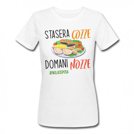 T-Shirt Maglietta donna Stasera Cozze Domani Nozze Ultima cena Addio nubilato, personalizzata con hashtag!