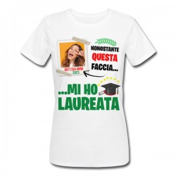 T-Shirt Maglietta Donna Nonostante Questa Faccia Mi Ho Laureata! Personalizzata con Foto, Nome e Anno di Laurea!