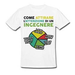  T-Shirt Maglietta Uomo Come attirare l'attenzione di un Ingegnere! Regalo divertente laurea ingegneria! 