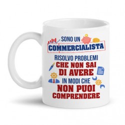 Tazza mug 11 oz Sono Un commercialista, risolvo Problemi Che Non sai di Avere, Divertente, Laurea economia! 