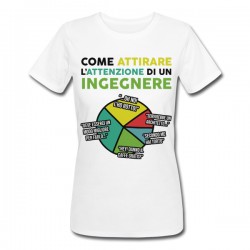  T-Shirt Maglietta Donna Come attirare l'attenzione di Un Ingegnere! Regalo Divertente Laurea ingegneria! 