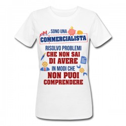 T-Shirt Maglietta Donna Sono Una commercialista, risolvo Problemi Che Non sai di Avere, Divertente, Laurea economia!