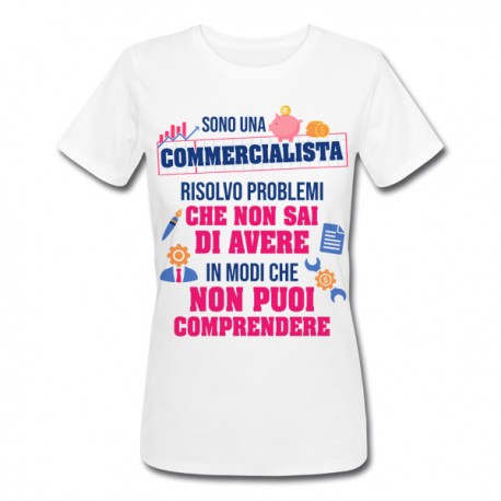 T-Shirt Maglietta Donna Sono Una commercialista, risolvo Problemi Che Non sai di Avere, Divertente, Laurea economia! Pink!