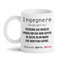 Tazza mug 11oz Ingegnere, risolve problemi che non sai di avere in modo che non puoi capire! Personalizzata con nome!