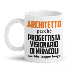 Tazza mug 11 oz Architetto, progettista di miracoli sarebbe troppo lungo! Idea regalo laurea architettura!