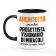 Tazza color mug 11 oz Architetto, progettista di miracoli sarebbe troppo lungo! Idea regalo laurea architettura!
