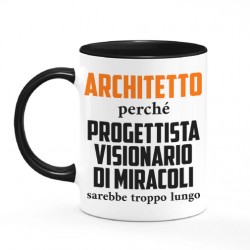 Tazza color mug 11 oz Architetto, progettista di miracoli sarebbe troppo lungo! Idea regalo laurea architettura!