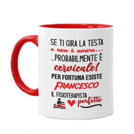 Tazza color mug 11 oz Fisioterapista perfetto, personalizzata con nome! Se ti gira la testa non è amore, è cervicale! Rossa!