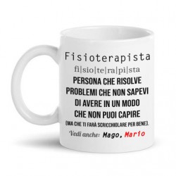 Tazza mug 11oz Fisioterapista, risolve problemi che non sai di avere in modo che non puoi capire! Personalizzata con nome!