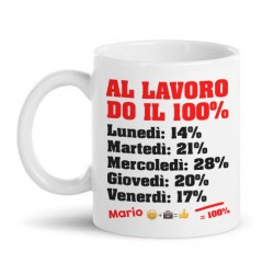 Tazza mug 11 oz Al lavoro do il 100%, personalizzata con nome! Divertente idea regalo per chi odia lavorare!