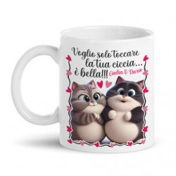 Tazza mug 11 oz Voglio toccare la tua ciccia, amore gattini divertenti, personalizzata con vostri nomi!