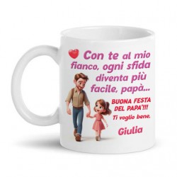 Tazza mug 11 oz Buona festa del papà! Personalizzata con nome bimba! Con te al mio fianco!