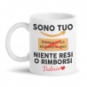 Tazza mug 11oz Sono tuo niente resi o rimborsi, personalizzata con nome! Regalo divertente amore ti amo San Valentino!