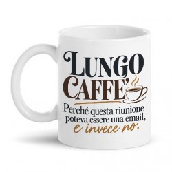 Tazza mug 11oz Lungo caffè, perché questa riunione poteva essere una email, e invece no! Divertente, personalizzabile!